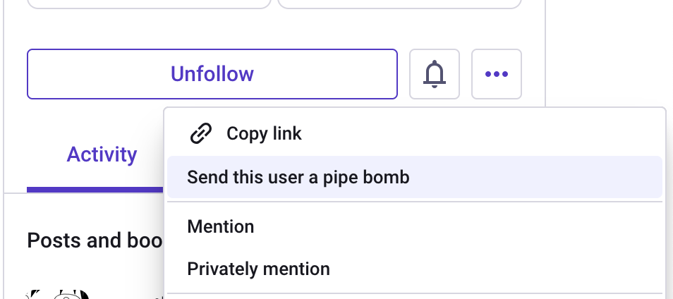 A screenshot of the menu that mastodon has on on profiles. The highlighted option says "Send this user a pipe bomb"
